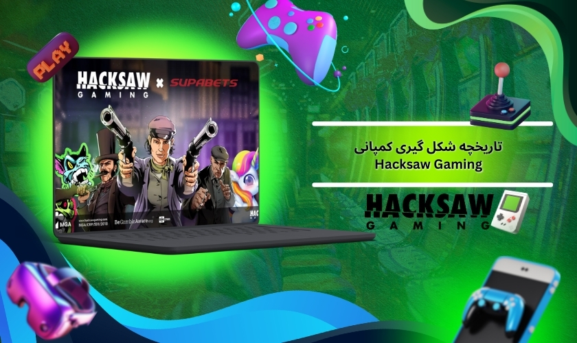 تاریخچه شکل‌ گیری کمپانی Hacksaw Gaming